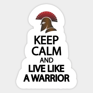 Keep calm and live like a warrior Sticker